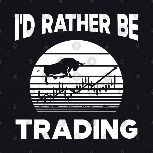 Trader - I'd rather be trading by KC Happy Shop